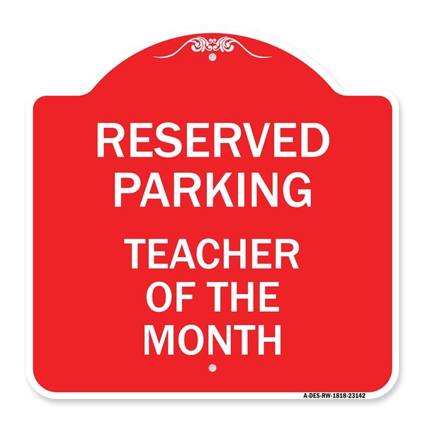 Reserved Parking-Teacher of Month, Red & White Aluminum Architectural Sign, 18" x 18", RW-1818-23142